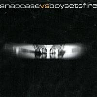 BoySetsFire : Snapcase - Boy Sets Fire